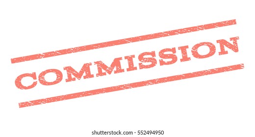 Commission watermark stamp. Text tag between parallel lines with grunge design style. Rubber seal stamp with dust texture. Vector salmon color ink imprint on a white background.