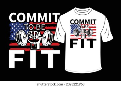 Commit To Be Fit - Gym T Shirt Design