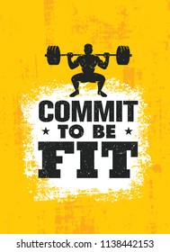 Commit To Be Fit. Inspiring Workout and Fitness Gym Motivation Quote Illustration Sign. Creative Strong Sport Vector Rough Typography Grunge Wallpaper Poster Concept