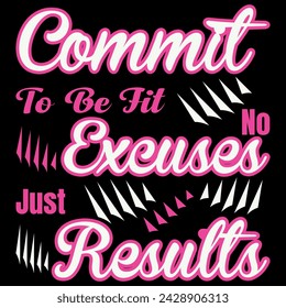 Commit to be fit no excuses just results, Best typography t shirt design for gym, fitness inspiration and motivation, Workout inspirational Poster.