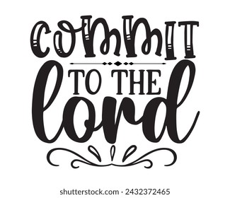 commit to the lord design