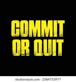 Commit or quit text on black background.