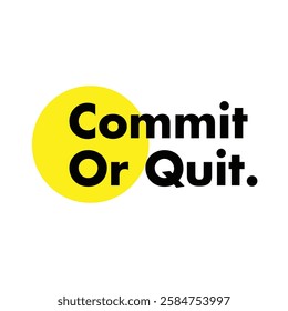 Commit or quit text on white background.