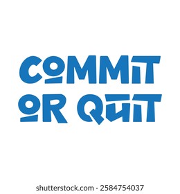 Commit or quit text on white background.