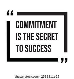 Commitment is the secret to success, inspirational design quote, motivational quotes, typography illustration lettering quotes