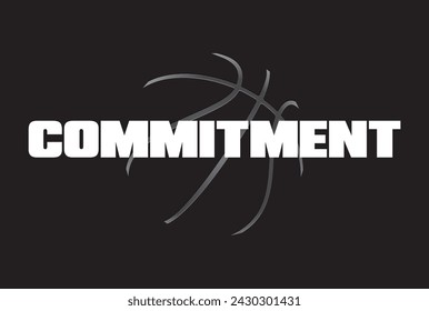 Commitment - Typography graphic print , Abstract fashion drawing and creative design for t-shirts, mugs, graphic tee, sweatshirt, cases, etc. Illustration in modern style for clothes.