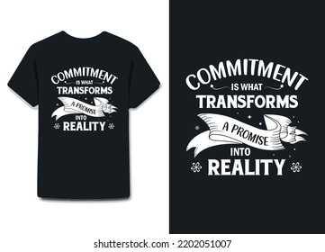 commitment is what transforms a promise into reality . motivational quote ,ready for printing items  like t-shirt , coffee mug and so on. 