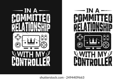 in a committed relationship with my controller vector t shirt design template