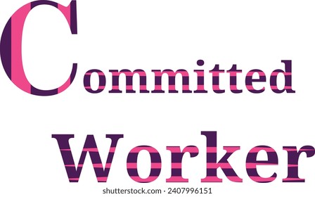 Committed Worker T-Shirt Design for Dedicated Style , Quate of Committed Worker Design