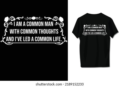 I am a common man with common thoughts and I've led a common life.