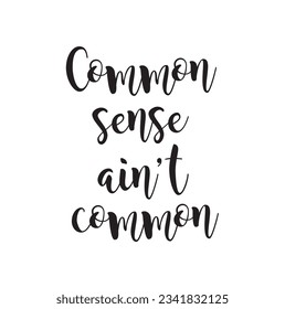 common sense ain't common text on white background.