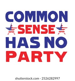 Common sense has no party - t shirt design vector