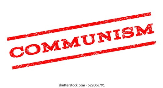 Communism watermark stamp. Text tag between parallel lines with grunge design style. Rubber seal stamp with scratched texture. Vector red color ink imprint on a white background.
