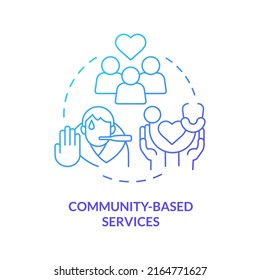 Community based services blue gradient concept icon. Improve public health. Medical care service abstract idea thin line illustration. Isolated outline drawing. Myriad Pro-Bold font used