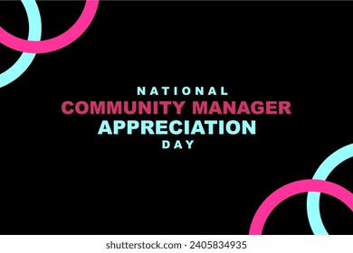 Community Manager Appreciation Day Holiday concept. Template for background, banner, card, poster, t-shirt with text inscription