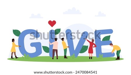 Community support, charity contribution of charitable nonprofit organization for giving social assistance and help. Tiny people holding letters of Give word together cartoon vector illustration