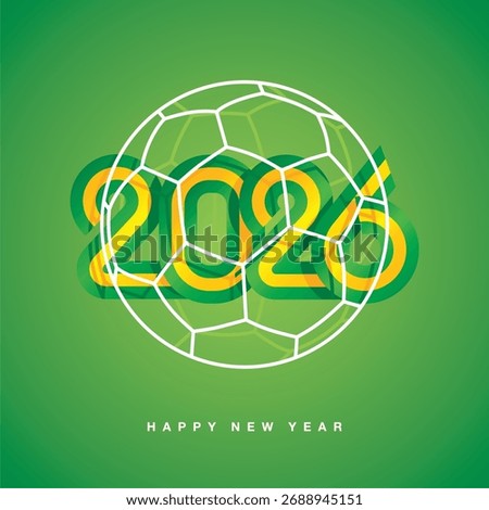 Compact green and yellow numbers for New Year 2026 inside a transparent soccer ball on a green background. Abstract Brazil flag with ribbon in the shape of 2026