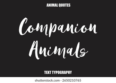 Companion Animals Text typography Animal Quotes