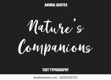 Nature’s Companions Text typography Animal Quotes