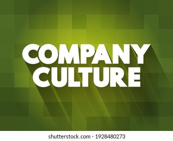 Company Culture - set of shared values, goals, attitudes and practices that characterize an organization, text concept background
