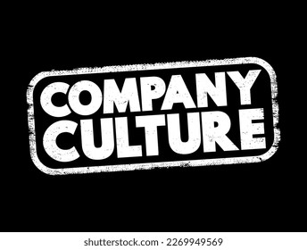 Company Culture - set of shared values, goals, attitudes and practices that characterize an organization, text concept stamp