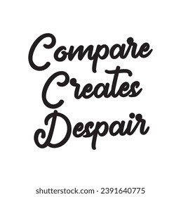 compare creates despair text on white background.