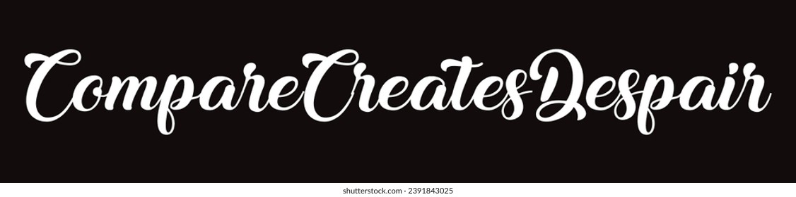 compare creates despair text on black background.