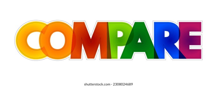 Compare - estimate, measure, or note the similarity or dissimilarity between, colorful text concept background
