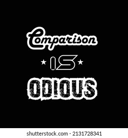 comparison is odious Print-ready inspirational and motivational posters, t-shirts, notebook cover design bags, cups, cards, flyers, stickers, and badges. vector file template