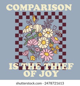 Comparison is the thief of joy - Inspirational vector Hand-drawn typography poster. T-shirt calligraphic design. Good for T-shirt print, greeting card, poster,