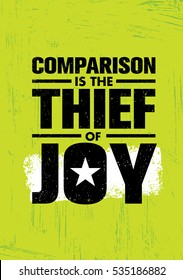 Comparison Is The Thief Of Joy. Inspiring Creative Motivation Quote Template. Vector Typography Print Design Concept On Grunge Texture Rough Background