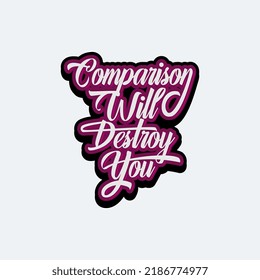 Comparison will destroy you script text art design