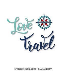 Compass and original handwritten text Love Travel.  Vector illustration for logotypes, posters,  print and web projects. Isolated on a white bacground