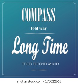 Compass told way Long time told friend mind, Typographic