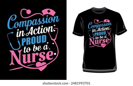 Compassion in action: proud to be a nurse t-shirt design, Nursing t-shirt design