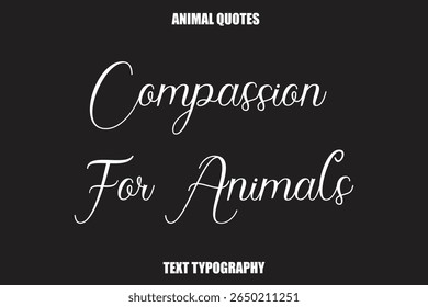 Compassion For Animals Text typography Animal Quotes