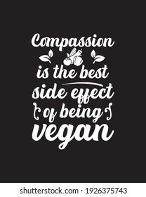 Compassion is the best side effect of being vegan. Hand drawn typography poster design. Premium Vector.