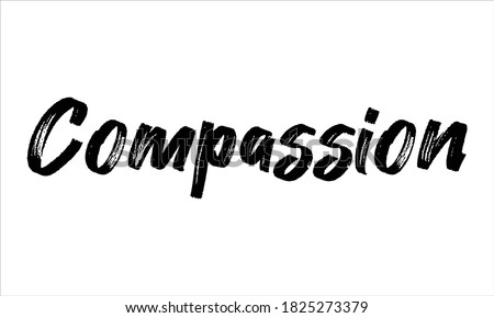 Compassion Hand drawn Brush Typography Black text lettering words and phrase isolated on the White background