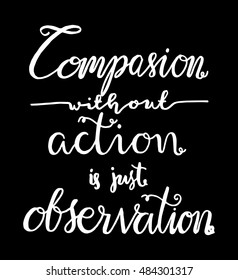 compassion without action is just observation on white Background. Bible Verse. Hand Lettered Quote. Modern Calligraphy. Christian Poster