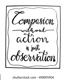 compassion without action is just observation