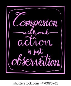 compassion without action is just observation