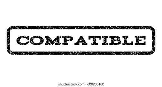 Compatible watermark stamp. Text caption inside rounded rectangle frame with grunge design style. Rubber seal stamp with scratched texture. Vector black ink imprint on a white background.