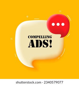 Compelling ads. Speech bubble with Compelling ads text. 3d illustration. Pop art style. Vector line icon for Business and Advertising