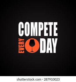Compete every day with wine - funny inscription template