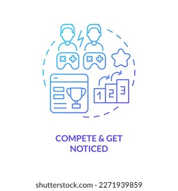 Compete and get noticed blue gradient concept icon. Cyberathlete career. Become professional e sport player abstract idea thin line illustration. Isolated outline drawing. Myriad Pro-Bold font used
