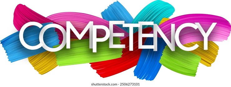 Competency paper word sign with colorful spectrum paint brush strokes over white. Vector illustration.