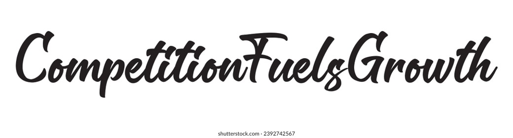 competition fuels growth text on white background.