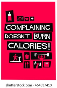 Complaining Doesn't Burn Calories (Flat Style Vector Illustration Fitness and Health Quote Poster Design)