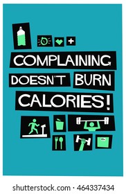 Complaining Doesn't Burn Calories (Flat Style Vector Illustration Fitness and Health Quote Poster Design)