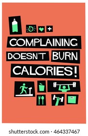 Complaining Doesn't Burn Calories (Flat Style Vector Illustration Fitness and Health Quote Poster Design)